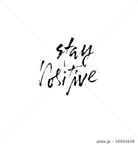 Stay positive. Inspirational quote about happy. Dry brush calligraphy phrase. Lettering in boho 58993648