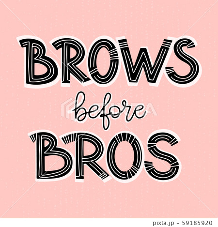 Brows before bros. Bold lettering composition for a brow bar, poster, banner, makeup parlour, beauty 59185920
