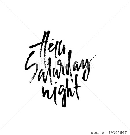 Hand drawn vector lettering. Modern dry brush calligraphy. Hand lettered quote. Hello Saturday night Hand drawn vector lettering. Modern dry brush calligraphy. Hand lettered quote. Hello Saturday night 59302647