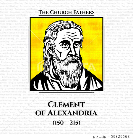 The church fathers. Titus Flavius Clemens, also known as Clement of Alexandria (150 - 215), was a Christian theologian and philosopher  59329568