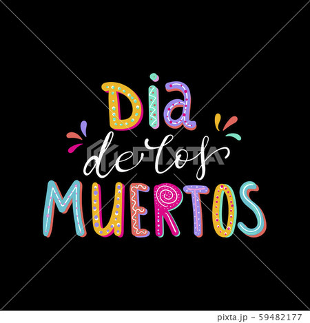 Dia de Muertos, day of the Dead spanish text Dia de Muertos, day of the Dead spanish text 59482177