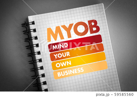 MYOB - Mind Your Own Business acronym MYOB - Mind Your Own Business acronym 59585560