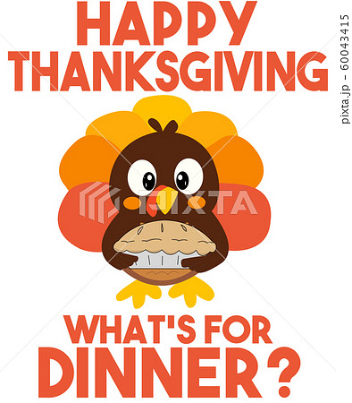Happy Thanksgiving What's For Dinner 60043415