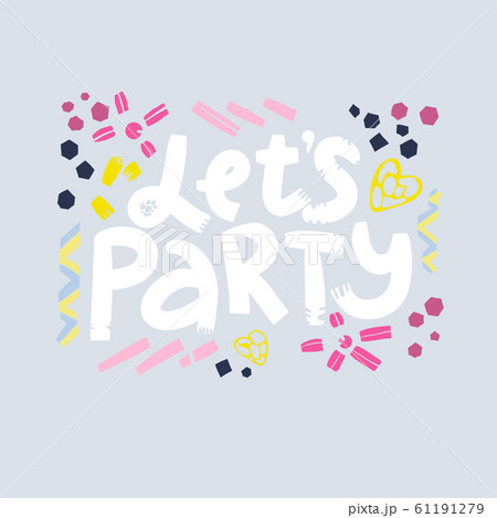 Hand drawn lettering with cute decorative elements, text lets party. Hand drawn lettering with cute decorative elements, text lets party. 61191279