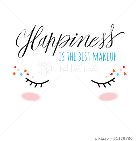 Happiness is the best make up. Hand drawn vector lettering quote. Calligraphy style. 61329730