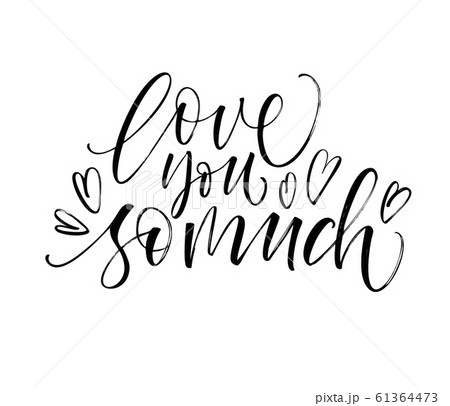 Love you so much card. Modern brush calligraphy. 61364473