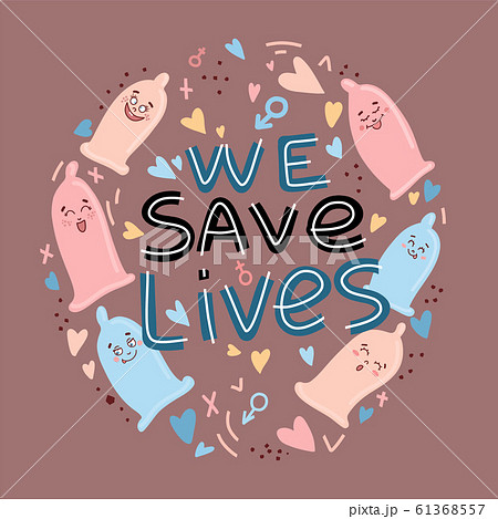 Condoms with funny faces in kawaii style, flat lettering with safe sex slogan. Text we save lives . 61368557