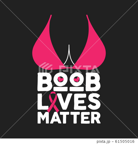Breast Cancer Awareness typography concept with brassiere and pink ribbon. October is Cancer Awareness Month. Boob Lives Matter quote. Stock 61505016