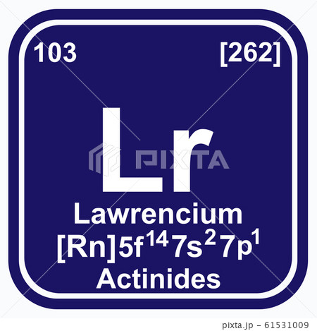 Lawrencium Periodic Table of the Elements Vector 61531009