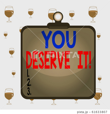 Text sign showing You Deserve It. Conceptual photo 61633807