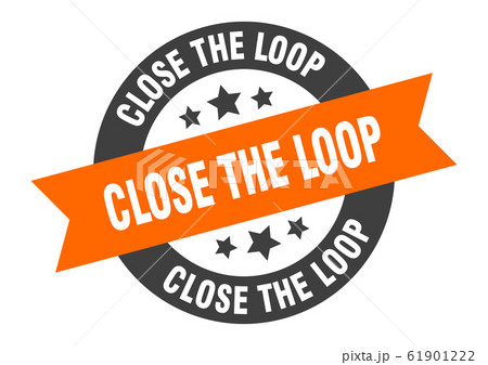 close the loop sign. close the loop round ribbon close the loop sign. close the loop round ribbon 61901222