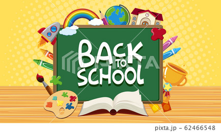 Back to school sign with board and school items Back to school sign with board and school items 62466548