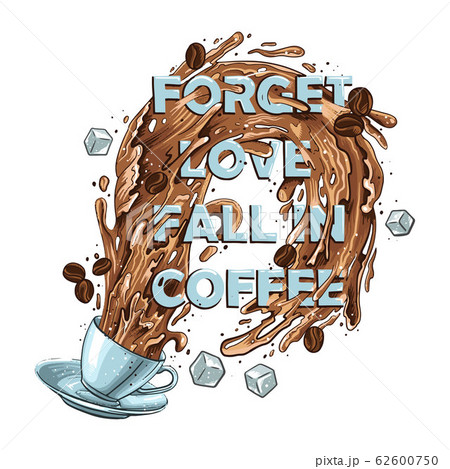 mug with splashes of coffee, the inscription forget love, fall in coffee, mug with splashes of coffee, the inscription forget love, fall in coffee, 62600750
