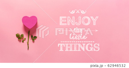 Enjoy the little things with heart flower 62946532