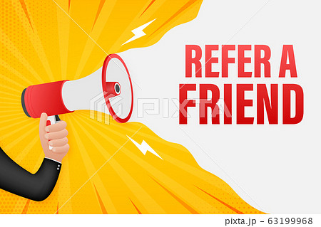 Hand Holding Megaphone with refer a friend. Hand Holding Megaphone with refer a friend. 63199968