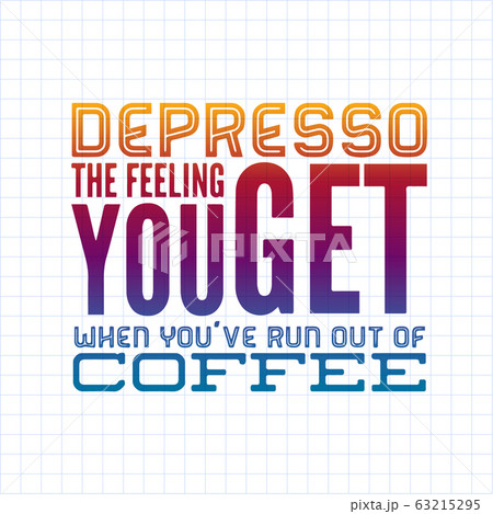 Quote coffee cup typography. Depresso. Calligraphy style quote. Shop promotion motivation. Graphic design lifestyle lettering. Sketch hot drink mug inspiration vector. Coffee break. 63215295