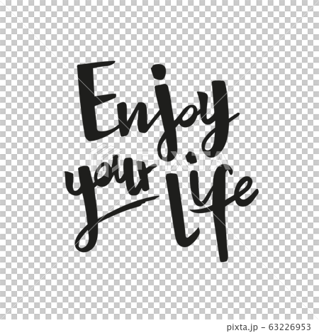 Positive inspirational handwritten phrase Enjoy your life. Hand drawn brush lettering. Vector calligraphy for cards, t-shirt, textiles, posters, prints, and web. Black words on white background. Positive inspirational handwritten phrase Enjoy your life. Hand drawn brush lettering. Vector calligraphy for cards, t-shirt, textiles, posters, prints, and web. Black words on white background. 63226953