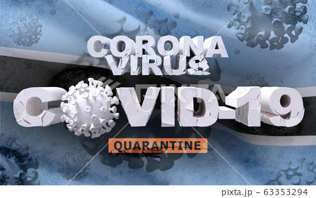 Coronavirus disease COVID-19 infection quarantine concept on waving national flag of Botswana. Waved highly detailed close-up 3D render. Coronavirus disease COVID-19 infection quarantine concept on waving national flag of Botswana. Waved highly detailed close-up 3D render. 63353294