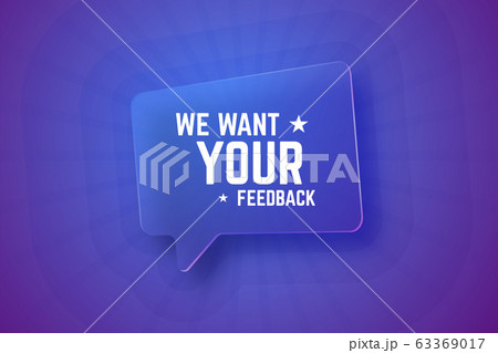 We want your feedback. Glass speech bubble on gradient background with rays. 63369017