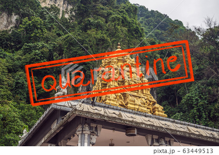 Quarantine due to coronavirus epidemic covid19 View in the Batu Caves, near Kuala Lumpur, Malaysia 63449513