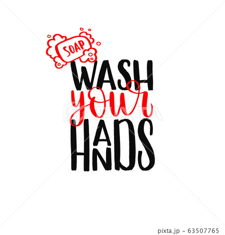 Wash your hands - uplifting concept of coronavirus quarantine. 63507765
