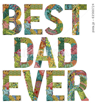 Words best dad ever. Vector decorative zentangle 63560724