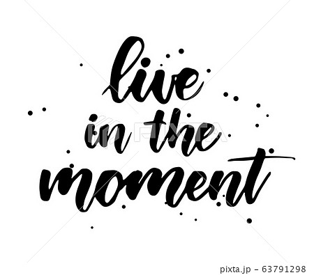 Live in the moment - handwritten lettering 63791298