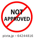 Not approved is in red circle With red line projected through the circle. Text is in traffic sign. 64244816