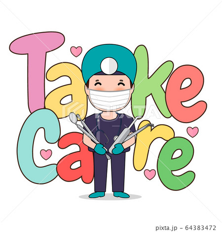 Dentist with word TAKE CARE, Cartoon character 64383472