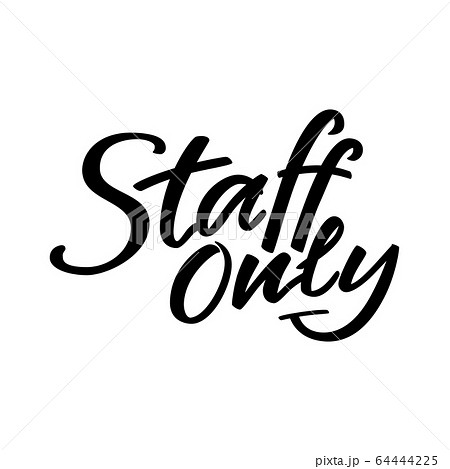 Staff only hand written sign for door plate or sticker, use in public place, shop, restaurant. Brush lettering composition. Vector illustration isolated on white background Staff only hand written sign for door plate or sticker, use in public place, shop, restaurant. Brush lettering composition. Vector illustration isolated on white background 64444225