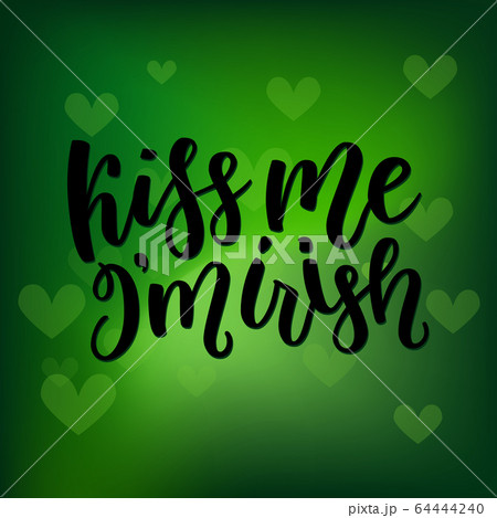 Saint Patricks Day greeting card with sparkled green clover leaves and text. Inscription - Kiss Me, I am Irish. St. Patricks Day lettering. holiday poster sign on blurred green background Saint Patricks Day greeting card with sparkled green clover leaves and text. Inscription - Kiss Me, I am Irish. St. Patricks Day lettering. holiday poster sign on blurred green background 64444240