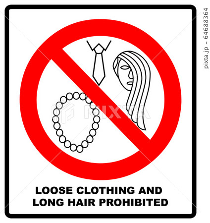 Loose clothing and long hair prohibited sign. Operation with nacklace, tie or long hair forbidden icons. Vector illustration isolated on white. Warning safety symbol for working places Loose clothing and long hair prohibited sign. Operation with nacklace, tie or long hair forbidden icons. Vector illustration isolated on white. Warning safety symbol for working places 64688364
