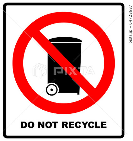 Red Prohibition Sign isolated on a white background - Do not recycle this item icon. Warning forbidden symbol, black pictogram in red circle. Vector illustration for packaging Red Prohibition Sign isolated on a white background - Do not recycle this item icon. Warning forbidden symbol, black pictogram in red circle. Vector illustration for packaging 64728687