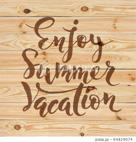 Enjoy summer vacation hand lettering on wood texture. Enjoy summer vacation hand lettering on wood texture. 64829074