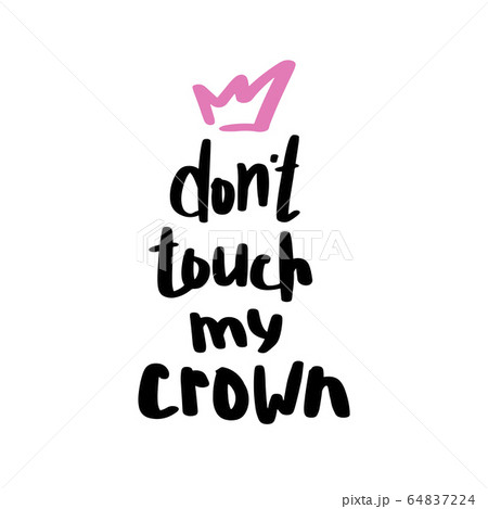Don't touch my crown handwritten slogan. Vector illustration 64837224