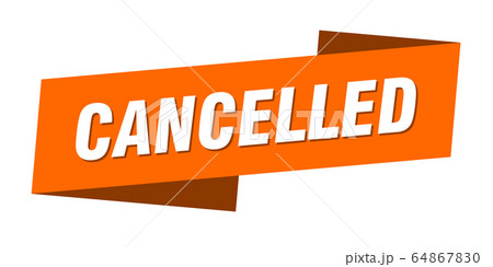 cancelled banner template. cancelled ribbon label 64867830