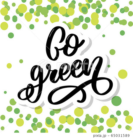Vector hand drawn sign.Calligraphy Go green. Vector hand drawn sign.Calligraphy Go green. 65031589