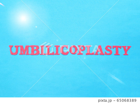 The word umbilicoplasty in red letters on a blue background. The concept of plastic surgery to change the shape and size of the navel in a person, a modern procedure, medicine The word umbilicoplasty in red letters on a blue background. The concept of plastic surgery to change the shape and size of the navel in a person, a modern procedure, medicine 65068389
