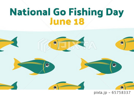 National Go Fishing Day. June 18. Holiday concept. Template for background, banner, card, poster 65758337