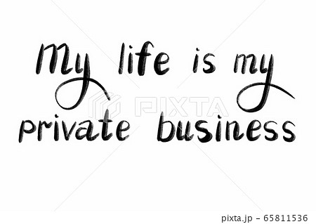 MY LIFE IS MY PRIVATE BUSSINESS Hand written text - lettering isolated on white. Coronovirus COVID 65811536