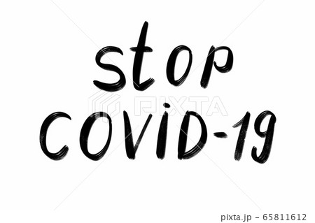 stop covid 19 Hand written text - lettering isolated on white. Coronovirus COVID 19 concept 65811612