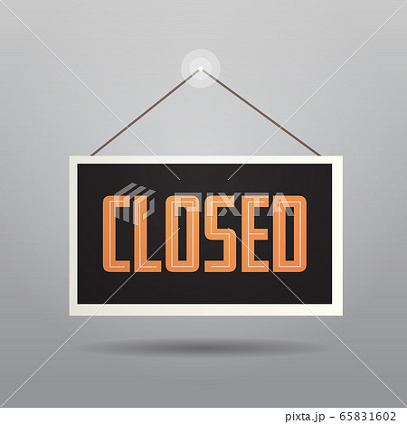 closed sign hanging outside business office store shop or restaurant 65831602