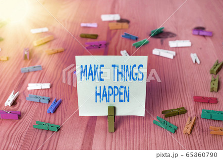 Conceptual hand writing showing Make Things Happen Conceptual hand writing showing Make Things Happen 65860790