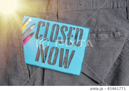 Conceptual hand writing showing Closed Now 65861771