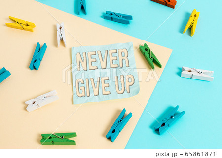 Handwriting text Never Give Up. Concept meaning be Handwriting text Never Give Up. Concept meaning be 65861871