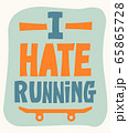 I hate Running Skateboarding typography design. Urban freestyle skating. vector skate text lettering. 65865728