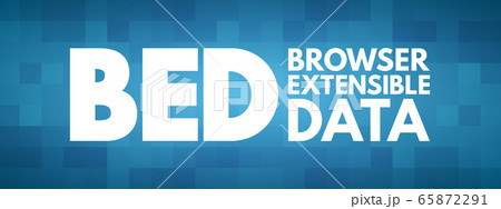 BED - Browser Extensible Data acronym BED - Browser Extensible Data acronym 65872291