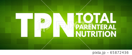 TPN - Total Parenteral Nutrition acronym TPN - Total Parenteral Nutrition acronym 65872436