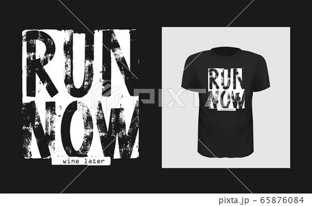Run now wine later vector lettering . Grunge typography. illustration for t-shirt , design apparel 65876084