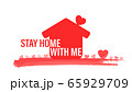 Stay Home With Me slogan with house and heart. 65929709